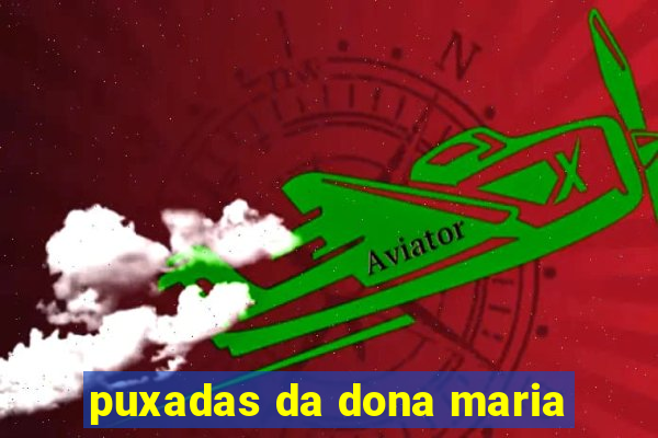 puxadas da dona maria